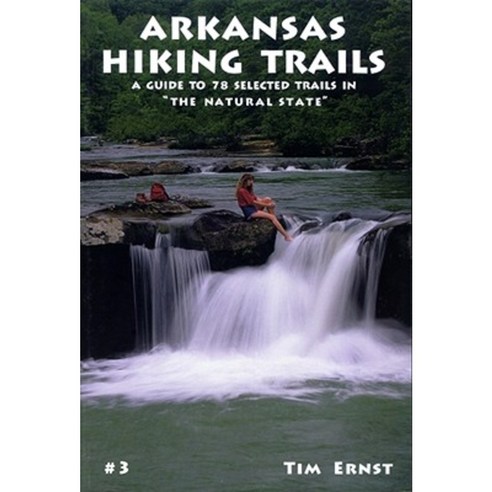 Arkansas Hiking Trails: A Guide to 78 Selected Trails in "The Natural State" Paperback, Cloudland Publishing