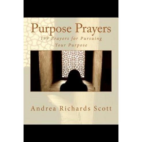 Purpose Prayers: 199 Prayers for Pursuing Your Purpose Paperback ...