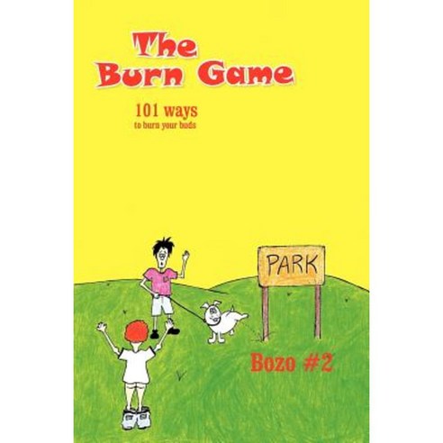 The Burn Game: 101 Ways to Burn Your Buds Paperback, Authorhouse
