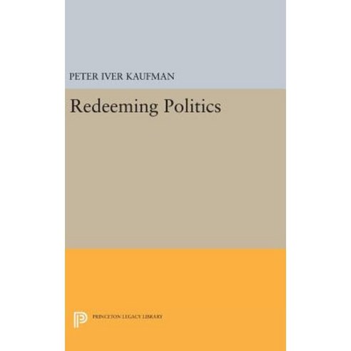 Redeeming Politics Hardcover, Princeton University Press