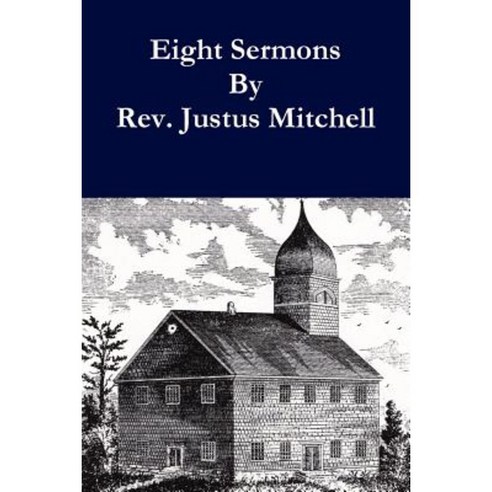 Eight Sermons by REV. Justus Mitchell Paperback, Lulu.com