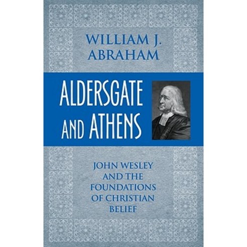 Aldersgate and Athens: John Wesley and the Foundations of Christian Belief Paperback, Baylor University Press