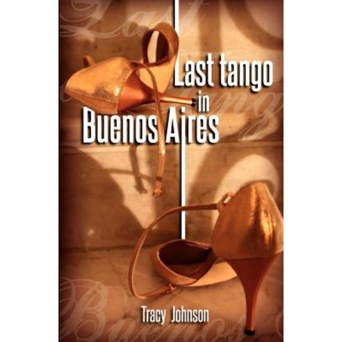 Last Tango in Buenos Aires Paperback, Createspace Independent Publishing Platform