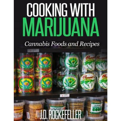 Cooking with Marijuana: Cannabis Foods and Recipes Paperback, Createspace Independent Publishing Platform