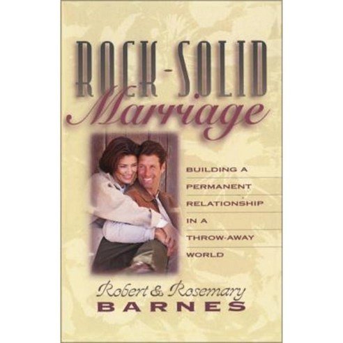 Rock-Solid Marriage: Building a Permanent Relationship in a Throw-Away World Paperback, Zondervan
