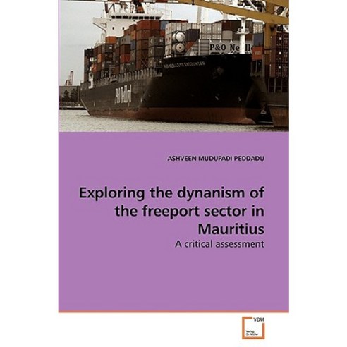 Exploring the Dynanism of the Freeport Sector in Mauritius Paperback, VDM Verlag