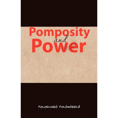 Pomposity and Power Paperback, Createspace Independent Publishing ...