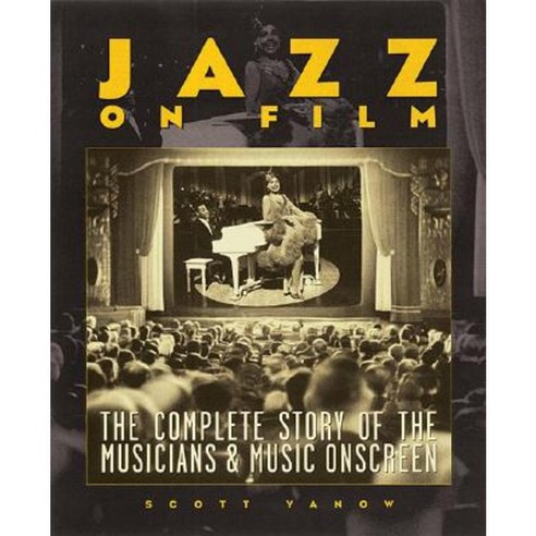 Jazz on Film: The Complete Story of the Musicians & Music Onscreen Paperback, Backbeat Books