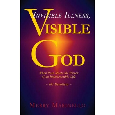Invisible Illness Visible God: When Pain Meets the Power of an Indestructible Life Paperback, Hope Is My Anchor