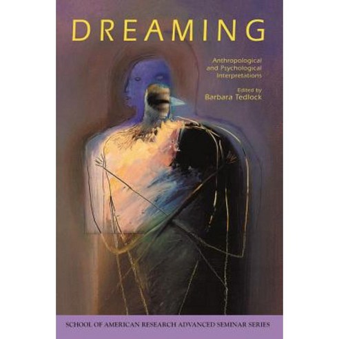 Dreaming: Anthropological and Psychological Interpretations Paperback, School for Advanced Research Press