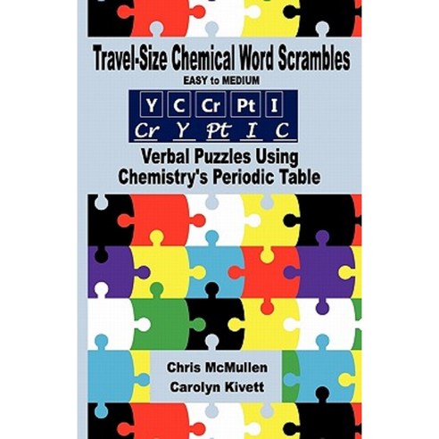 Travel-Size Chemical Word Scrambles (Easy to Medium): Verbal Puzzles Using Chemistry''s Periodic Table Paperback, Createspace