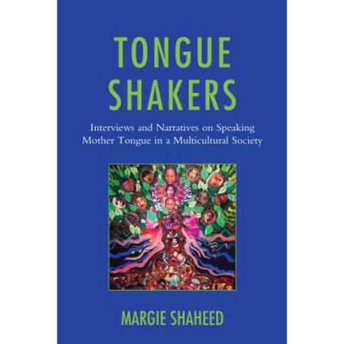 Tongue Shakers: Interviews and Narratives on Speaking Mother Tongue in a Multicultural Society Paperback, Hamilton Books