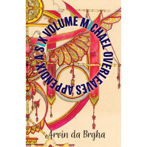 A Six Volume Michael Overleaves Appendix: Volume 2 Paperback, Arvin Da Brgha