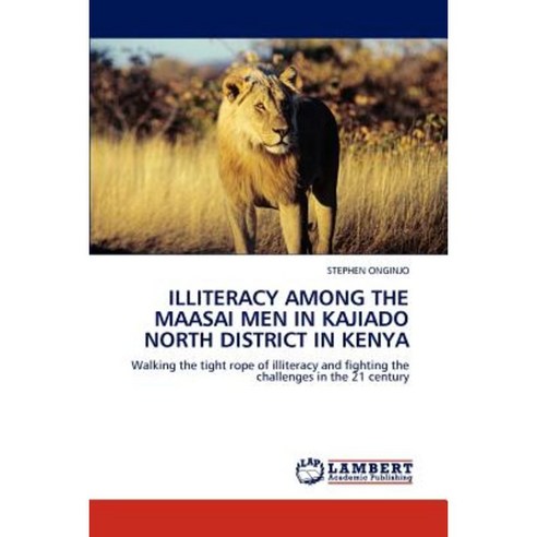 Illiteracy Among the Maasai Men in Kajiado North District in Kenya Paperback, LAP Lambert Academic Publishing