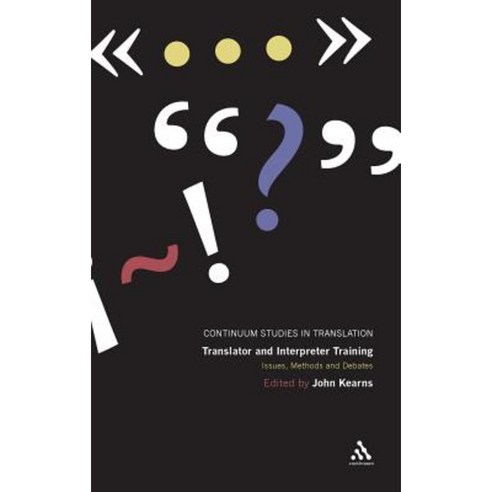 Translator and Interpreter Training: Issues Methods and Debates Hardcover, Bloomsbury Publishing PLC