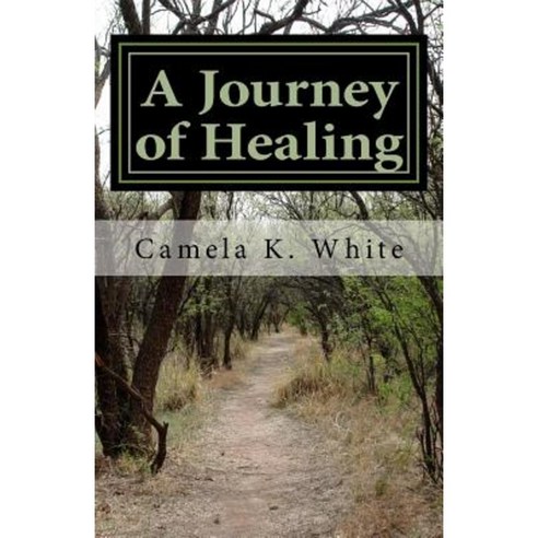 A Journey of Healing: From Tears to Laughter Paperback, Createspace Independent Publishing Platform