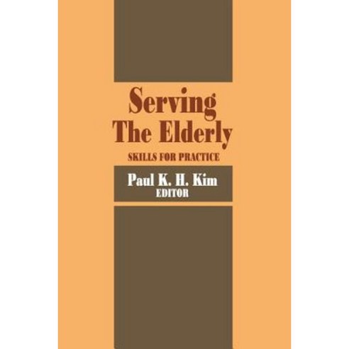 Serving the Elderly: Skills for Practice Paperback, Routledge