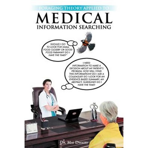 Foraging Theory Applied to Medical Information Searching Paperback, Xlibris Corporation