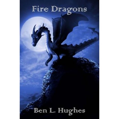Fire Dragons Paperback, Createspace Independent Publishing Platform