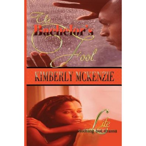 The Bachelor''s Fool & Life Nothing But Drama Paperback, Small Fish Big Sea Publications