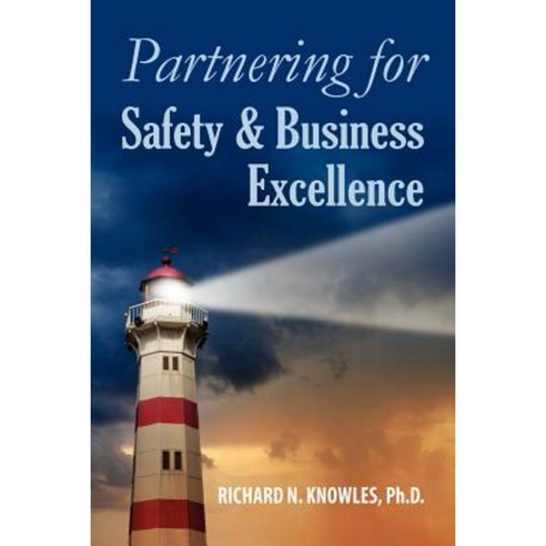 Partnering for Safety & Business Excellence Paperback, Center for Self Organizing Leadership