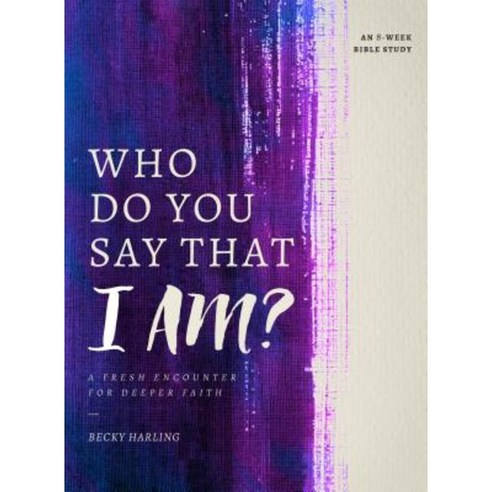 Who Do You Say That I Am?: A Fresh Encounter for Deeper Faith Paperback, Moody Publishers