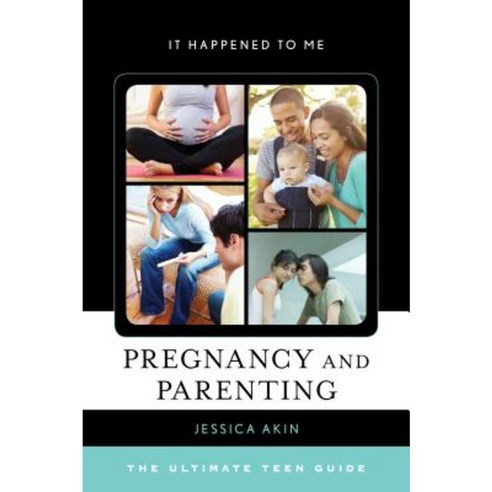Pregnancy and Parenting: The Ultimate Teen Guide Hardcover, Rowman & Littlefield Publishers