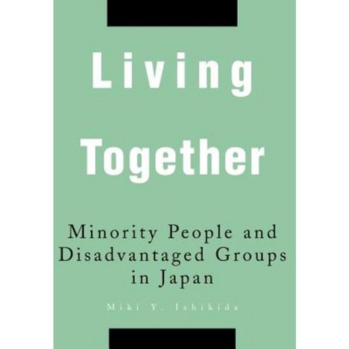 Living Together: Minority People and Disadvantaged Groups in Japan Hardcover, iUniverse