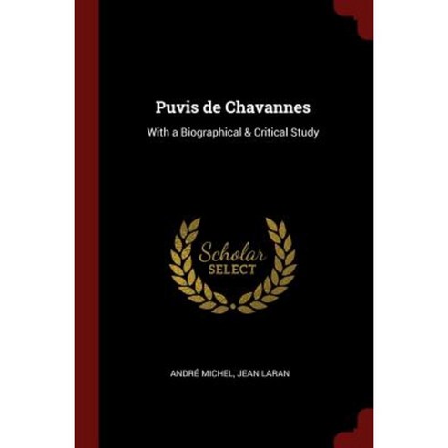 Puvis de Chavannes: With a Biographical & Critical Study Paperback, Andesite Press