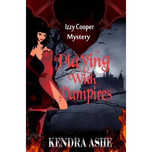 Playing with Vampires - An Izzy Cooper Novel Paperback, Createspace Independent Publishing Platform
