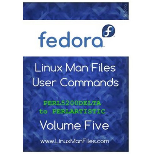 Fedora Linux Man Files User Commands Volume Five: User Commands Volume Five Paperback, Gareth Thomas