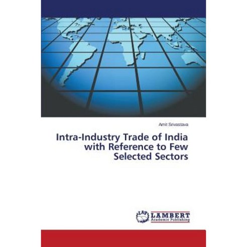 Intra-Industry Trade of India with Reference to Few Selected Sectors Paperback, LAP Lambert Academic Publishing