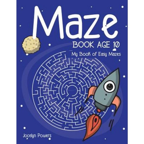 Maze Book Age 10: My Book of Easy Mazes Paperback, Createspace Independent Publishing Platform