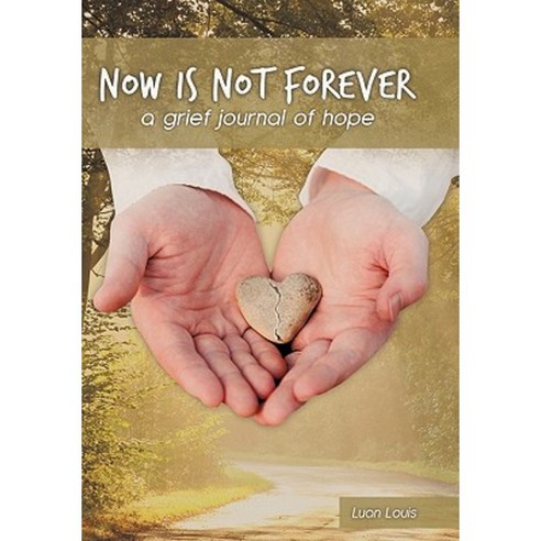 Now Is Not Forever: A Grief Journal of Hope Paperback, WestBow Press
