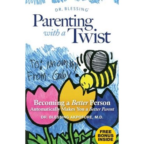 Parenting with a Twist: Becoming a Better Person Automatically Makes You a Better Parent Paperback, Simply Good Press