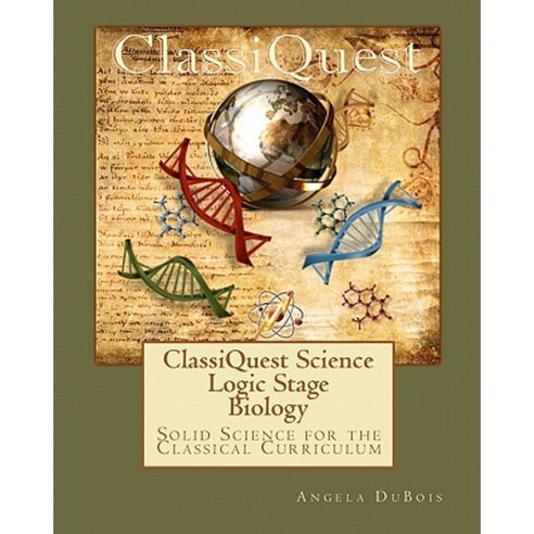 Classiquest Science: Logic Stage Biology: Solid Science for the Classical Curriculum Paperback, Classical Education Resources, LLC