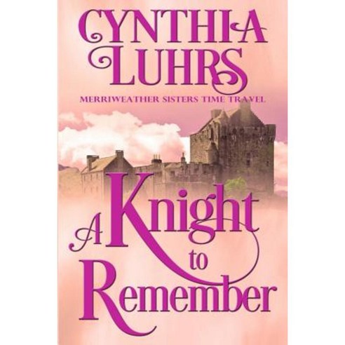 A Knight to Remember: Merriweather Sisters Time Travel Paperback, Createspace Independent Publishing Platform