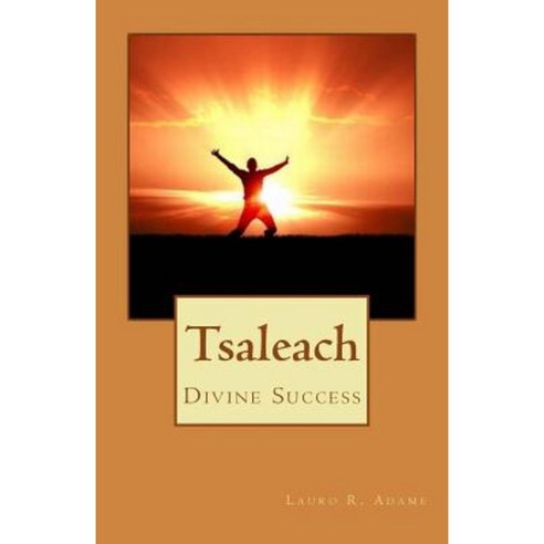 Tsaleach: Divine Success Paperback, Createspace Independent Publishing Platform
