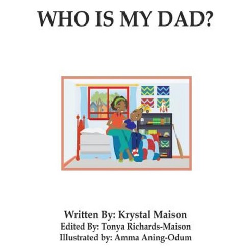 Who Is My Dad? Paperback, Createspace Independent Publishing Platform