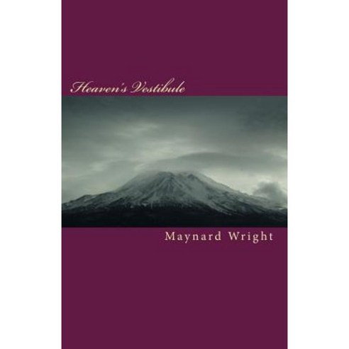 Heaven''s Vestibule: The Way Into the Holy of Holies Paperback, Createspace Independent Publishing Platform
