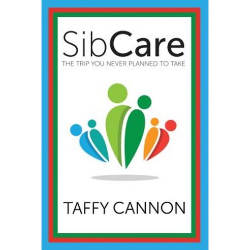 Sibcare: The Trip You Never Planned to Take Paperback, Blue Skies Press