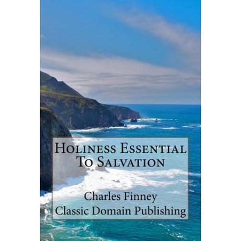 Holiness Essential to Salvation Paperback, Createspace Independent Publishing Platform