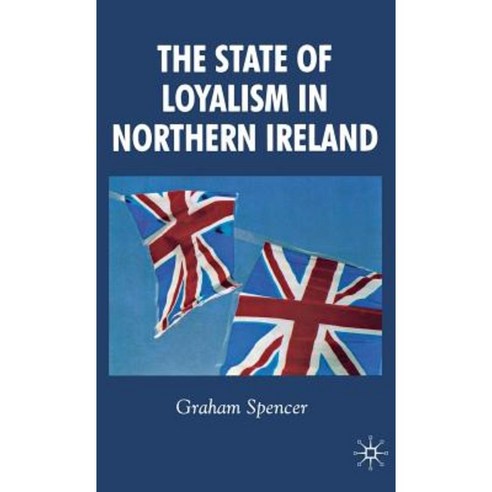 The State of Loyalism in Northern Ireland Hardcover, Palgrave MacMillan