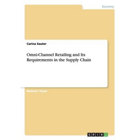Omni-Channel Retailing and Its Requirements in the Supply Chain Paperback, Grin Publishing