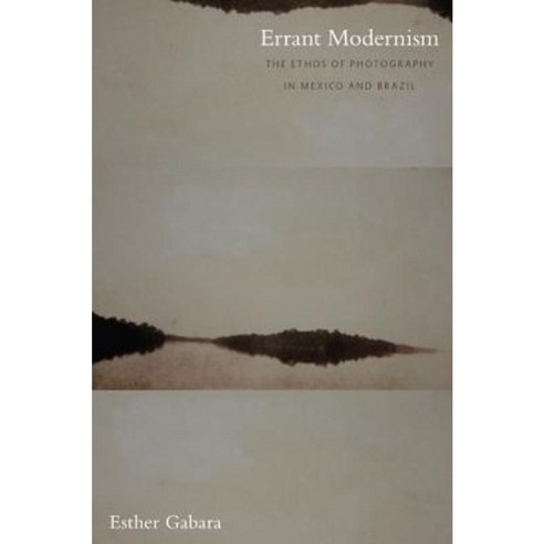 Errant Modernism: The Ethos of Photography in Mexico and Brazil Paperback, Duke University Press