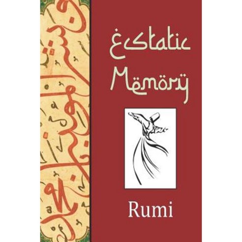 Ecstatic Memory: A Glimpse of Rumi Paperback, Mount San Antonio College/Philosophy Group