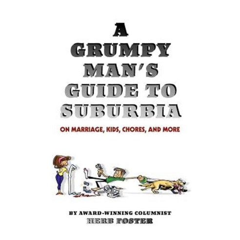 A Grumpy Man''s Guide to Suburbia on Marriage Kids Chores and More Paperback, Cosimo