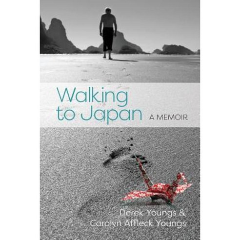 Walking to Japan: A Memoir Paperback, Carolyn Affleck Youngs