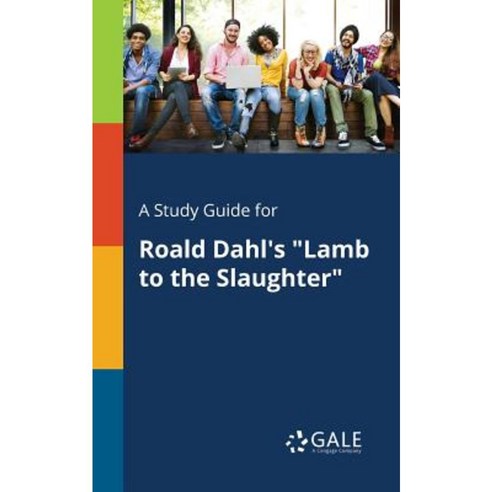 A Study Guide for Roald Dahl''s Lamb to the Slaughter Paperback, Gale, Study Guides