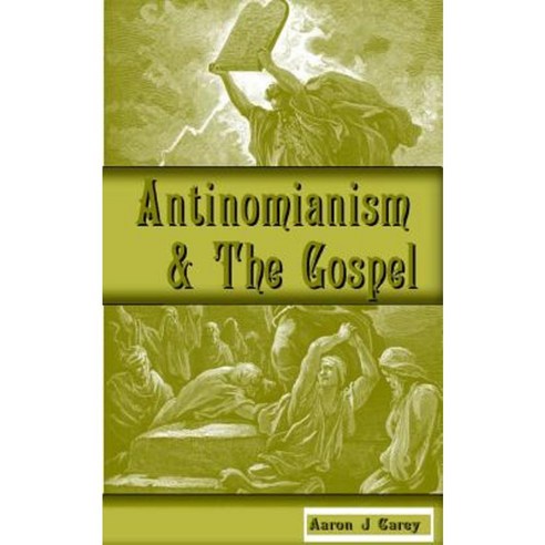 Antinomianism and the Gospel Paperback, Apprehending Truth Publishers